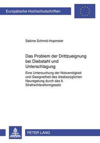 Cover image for Das Problem Der Drittzueignung Bei Diebstahl Und Unterschlagung: Eine Untersuchung Der Notwendigkeit Und Geeignetheit Der Diesbezueglichen Neuregelung Durch Das 6. Strafrechtsreformgesetz