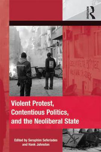 Cover image for Violent Protest, Contentious Politics, and the Neoliberal State