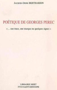 Cover image for Poetique de Georges Perec: ...Une Trace, Une Marque Ou Quelques Signes