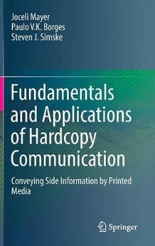 Cover image for Fundamentals and Applications of Hardcopy Communication: Conveying Side Information by Printed Media