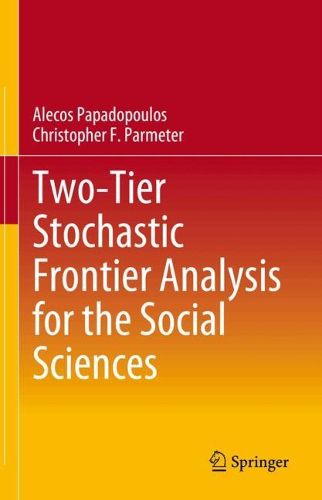 Cover image for Two-Tier Stochastic Frontier Analysis for the Social Sciences