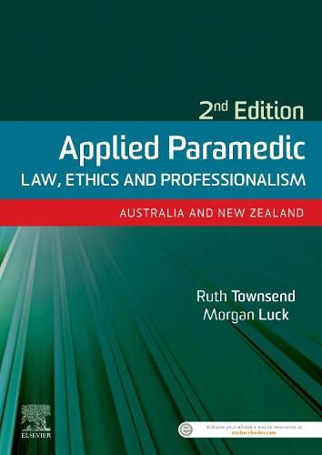 Applied Paramedic Law, Ethics and Professionalism, Second Edition: Australia and New Zealand