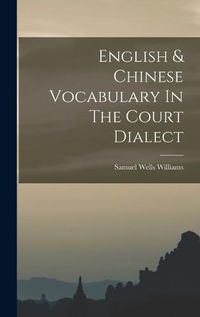 Cover image for English & Chinese Vocabulary In The Court Dialect