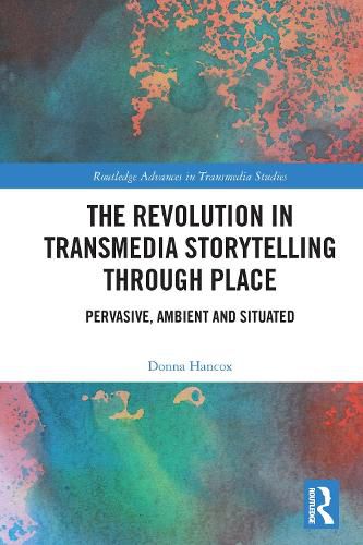 Cover image for The Revolution in Transmedia Storytelling through Place