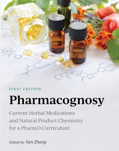 Cover image for Pharmacognosy: Current Herbal Medications and Natural Product Chemistry for a PharmD Curriculum