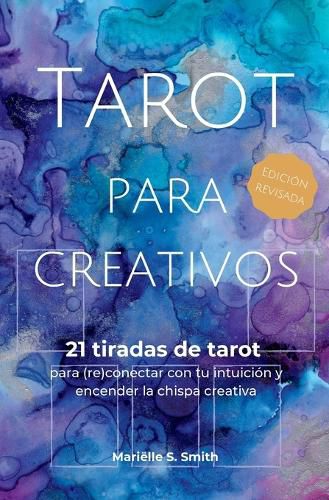 Cover image for Tarot para creativos: 21 tiradas de tarot para (re)conectar con tu intuicion y encender la chispa creativa