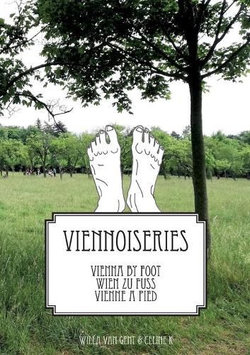 Cover image for Vienna by Foot - Wien Zu Fuss- Vienne a Pied: Viennoiseries