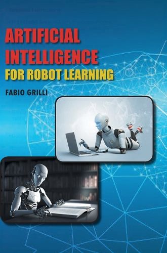 Cover image for Artificial Intelligence for Robot Learning