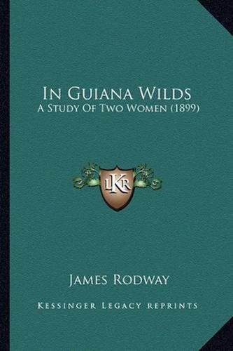 In Guiana Wilds: A Study of Two Women (1899)