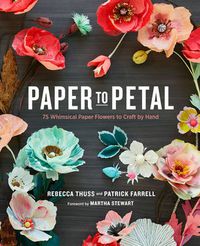 Cover image for Paper to Petal - 75 Whimsical Paper Flowers to Cra ft by Hand