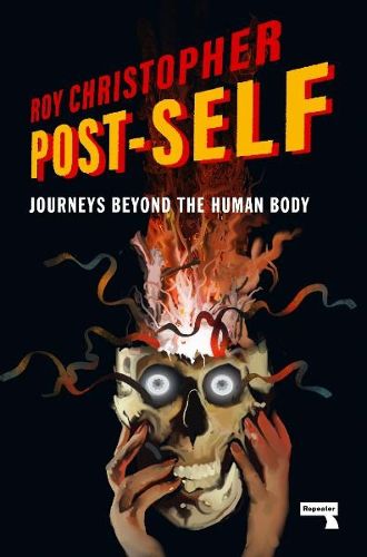 Cover image for Post-Self: Journeys Beyond the Human Body