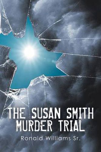 Cover image for The Susan Smith Murder Trial: Why Susan, Why?