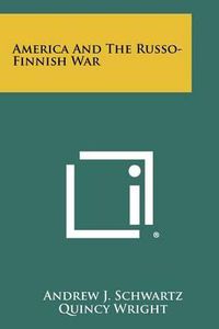 Cover image for America and the Russo-Finnish War