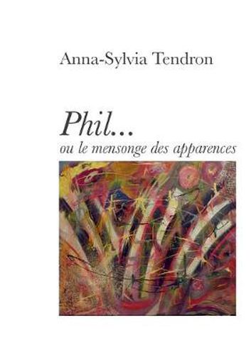 Cover image for Phil...: ou le mensonge des apparences