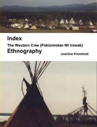 Cover image for The Western Cree (Pakisimotan Wi Iniwak) - Ethnography: Index