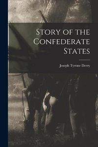 Cover image for Story of the Confederate States