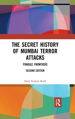 Cover image for The Secret History of Mumbai Terror Attacks: Fragile Frontiers