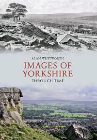 Cover image for Images of Yorkshire Through Time