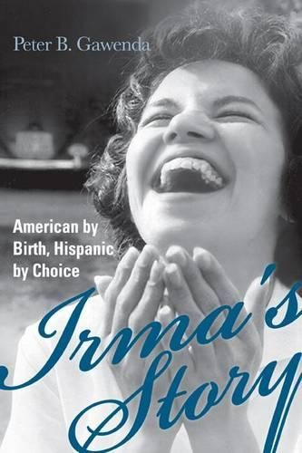 Cover image for Irma's Story: American by Birth, Hispanic by Choice