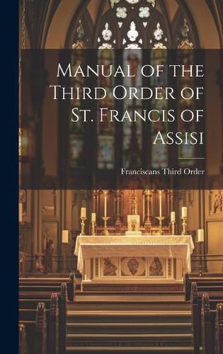 Cover image for Manual of the Third Order of St. Francis of Assisi