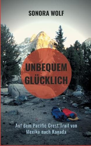 Cover image for Unbequem glucklich: Auf dem Pacific Crest Trail von Mexiko nach Kanada