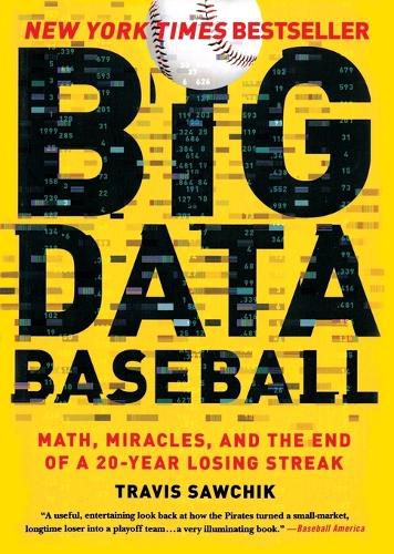 Cover image for Big Data Baseball: Math, Miracles, and the End of a 20-Year Losing Streak