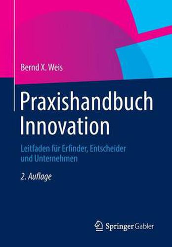 Cover image for Praxishandbuch Innovation: Leitfaden Fur Erfinder, Entscheider Und Unternehmen