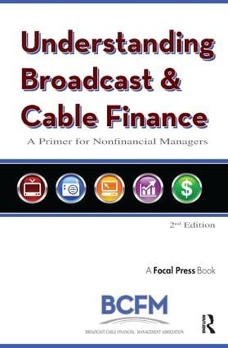 Cover image for Understanding Broadcast and Cable Finance: A Primer for the Nonfinancial Managers