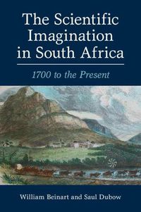 Cover image for The Scientific Imagination in South Africa: 1700 to the Present