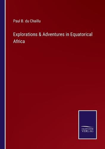 Explorations & Adventures in Equatorical Africa