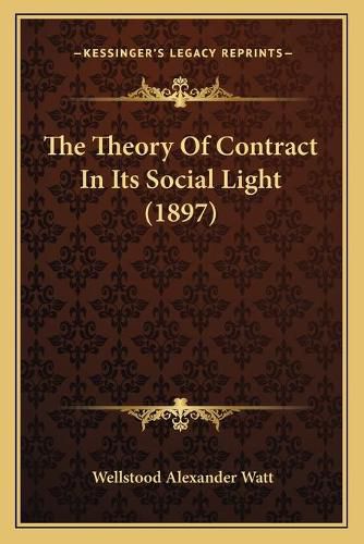 Cover image for The Theory of Contract in Its Social Light (1897)