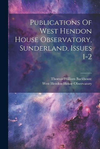 Cover image for Publications Of West Hendon House Observatory, Sunderland, Issues 1-2