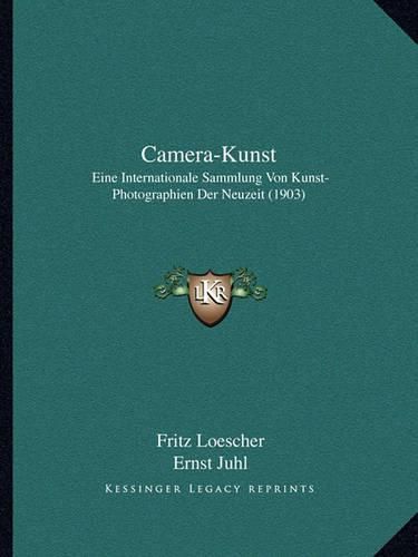 Camera-Kunst: Eine Internationale Sammlung Von Kunst-Photographien Der Neuzeit (1903)