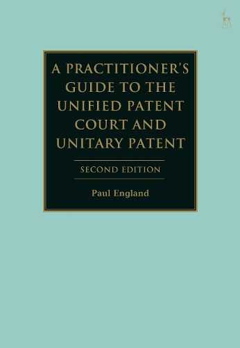 A Practitioner's Guide to the Unified Patent Court and Unitary Patent