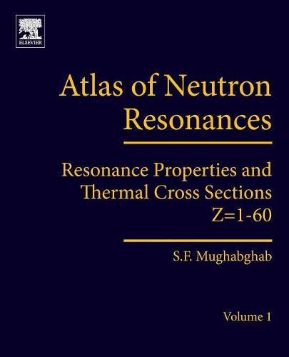 Cover image for Atlas of Neutron Resonances: Volume 1: Resonance Properties and Thermal Cross Sections Z= 1-60