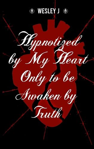 Cover image for Hypnotized by My Heart Only to be Awaken by Truth