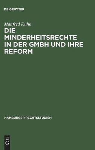 Cover image for Die Minderheitsrechte in Der Gmbh Und Ihre Reform: Zugleich Ein Beitrag Zum Wesen Der Gmbh