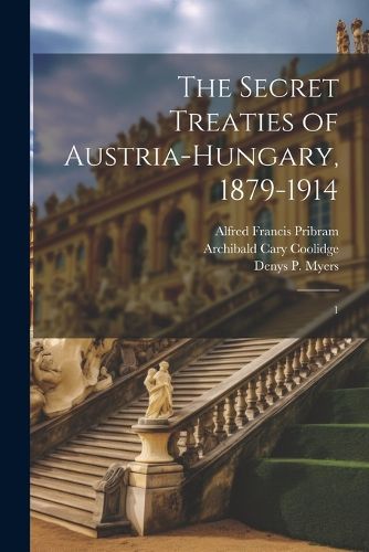 Cover image for The Secret Treaties of Austria-Hungary, 1879-1914