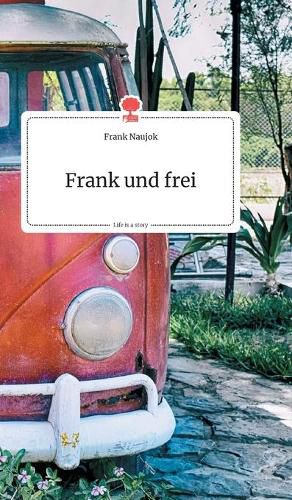 Cover image for Frank und frei. Life is a Story - story.one