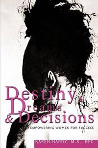 Cover image for Destiny, Dreams & Decisions: Empowering Women for Success