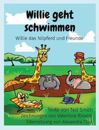 Cover image for Willie geht schwimmen: Willie das Nilpferd und Freunde