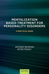 Cover image for Mentalization Based Treatment for Personality Disorders: A Practical Guide