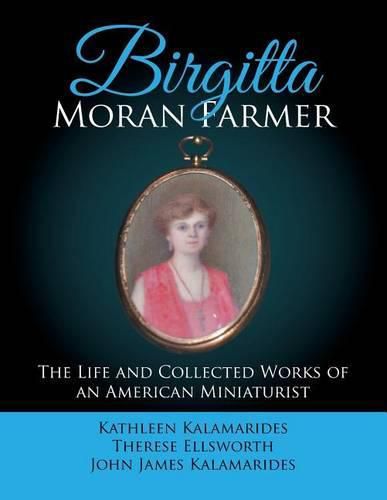 Cover image for Birgitta Moran Farmer: The Life and Collected Works of an American Miniaturist