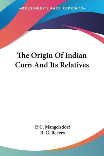 Cover image for The Origin of Indian Corn and Its Relatives