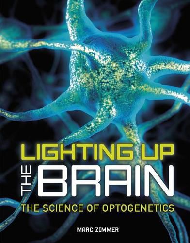 Cover image for Lighting Up the Brain: The Science of Optogenetics