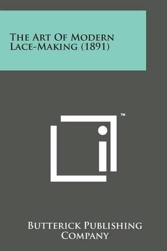 Cover image for The Art of Modern Lace-Making (1891)