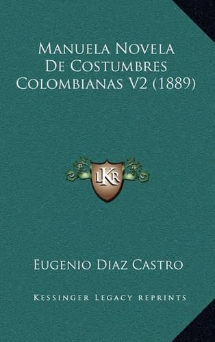 Cover image for Manuela Novela de Costumbres Colombianas V2 (1889)