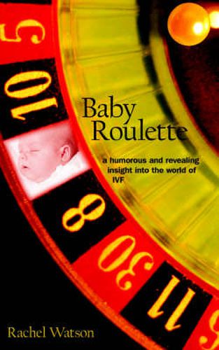 Cover image for Baby Roulette: a Humorous and Revealing Insight into the World of IVF