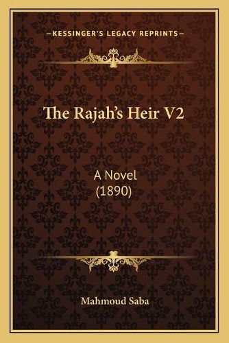 Cover image for The Rajah's Heir V2: A Novel (1890)