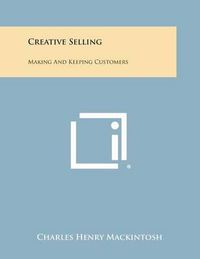 Cover image for Creative Selling: Making and Keeping Customers